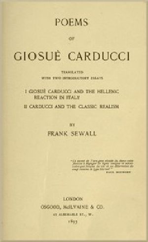 [Gutenberg 56711] • Poems of Giosuè Carducci / Translated with two introductory essays: I. Giosuè Carducci / and the Hellenic reaction in Italy. II. Carducci and the / classic realism